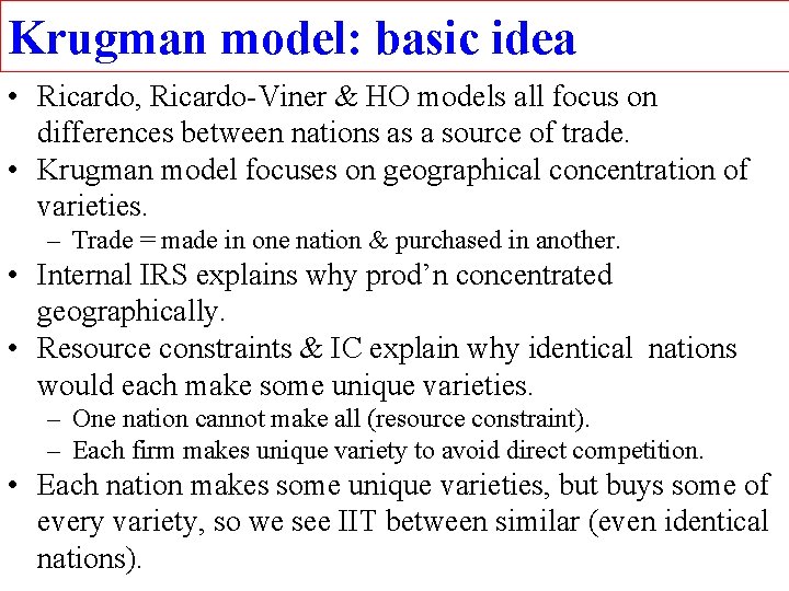 Krugman model: basic idea • Ricardo, Ricardo-Viner & HO models all focus on differences