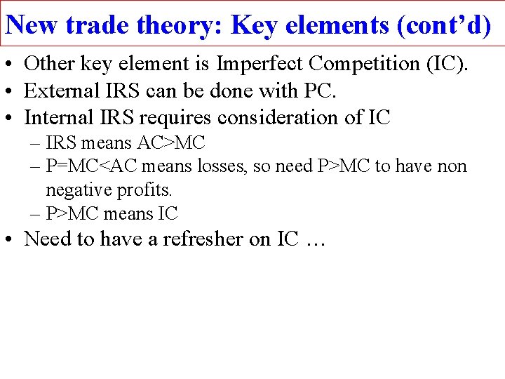 New trade theory: Key elements (cont’d) • Other key element is Imperfect Competition (IC).