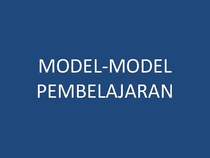 MODEL-MODEL PEMBELAJARAN 