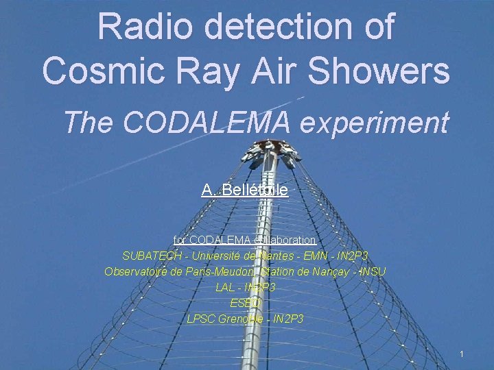Radio detection of Cosmic Ray Air Showers The CODALEMA experiment A. Bellétoile for CODALEMA
