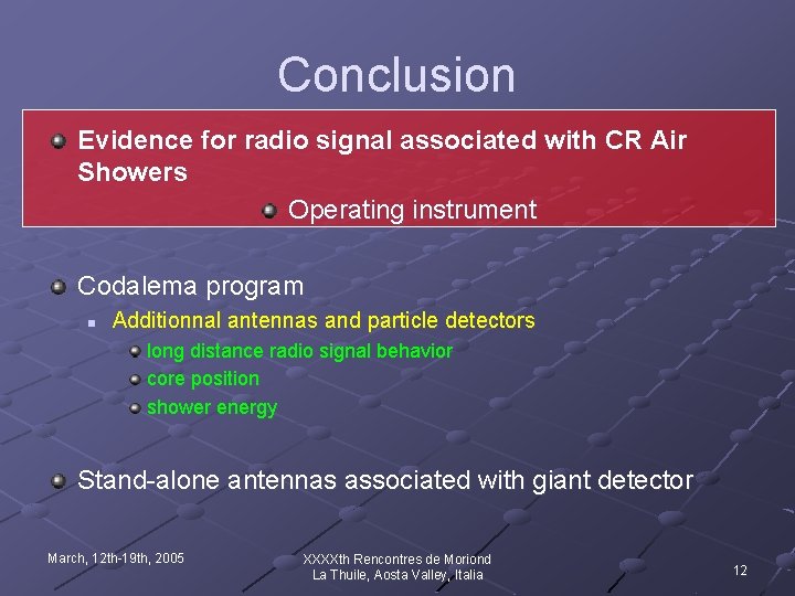 Conclusion Evidence for radio signal associated with CR Air Showers Operating instrument Codalema program