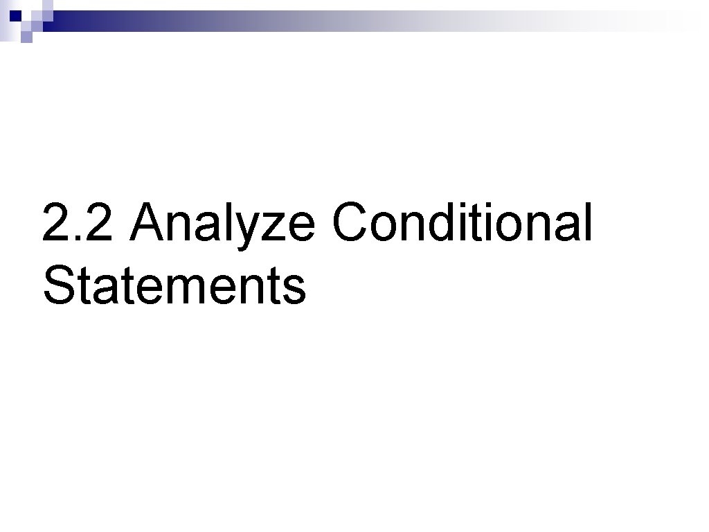 2. 2 Analyze Conditional Statements 