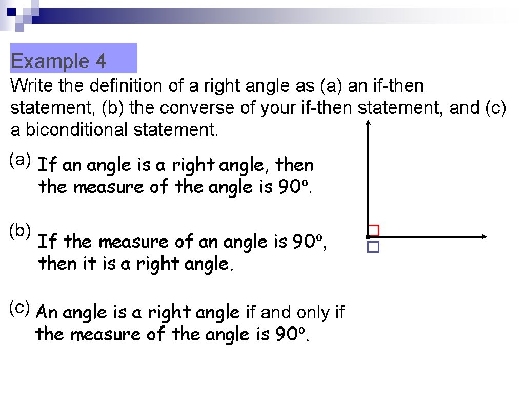 Example 4 Write the definition of a right angle as (a) an if-then statement,