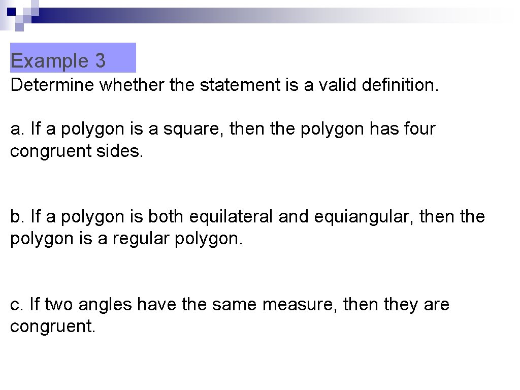 Example 3 Determine whether the statement is a valid definition. a. If a polygon