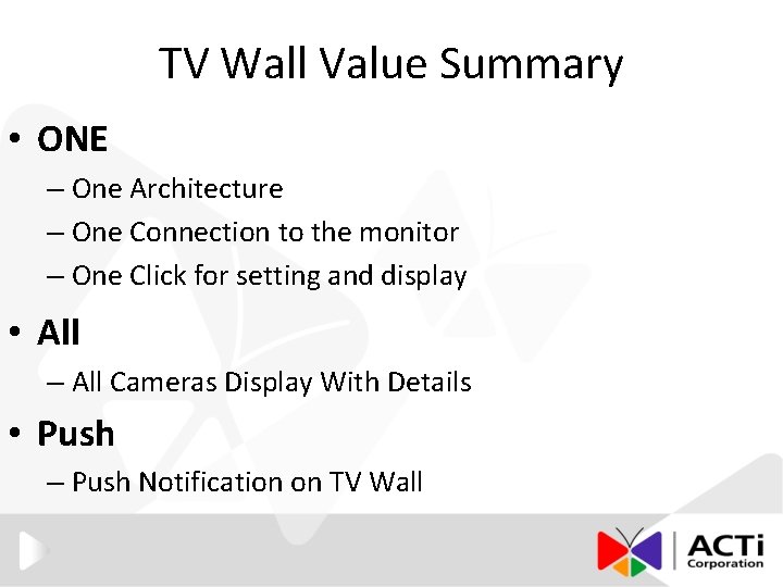 TV Wall Value Summary • ONE – One Architecture – One Connection to the