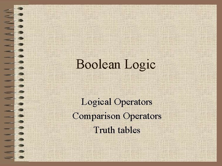 Boolean Logical Operators Comparison Operators Truth tables 