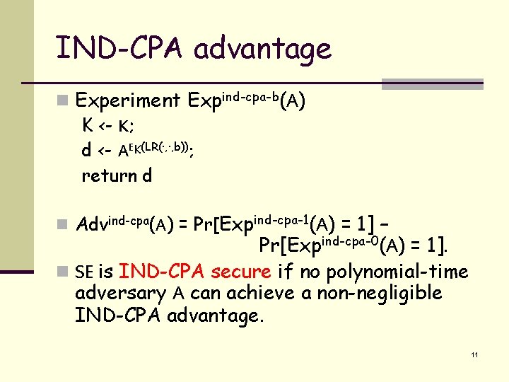 IND-CPA advantage n Experiment Expind-cpa-b(A) K <- K; d <- AEK(LR(·, ·, b)); return