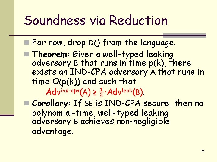 Soundness via Reduction n For now, drop D() from the language. n Theorem: Given