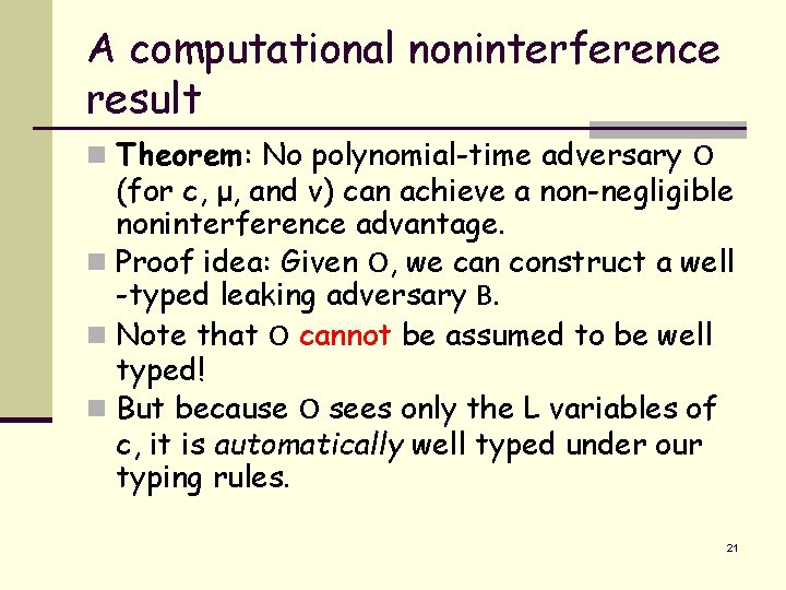 A computational noninterference result n Theorem: No polynomial-time adversary O (for c, μ, and