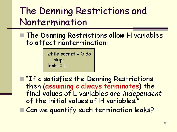 The Denning Restrictions and Nontermination n The Denning Restrictions allow H variables to affect