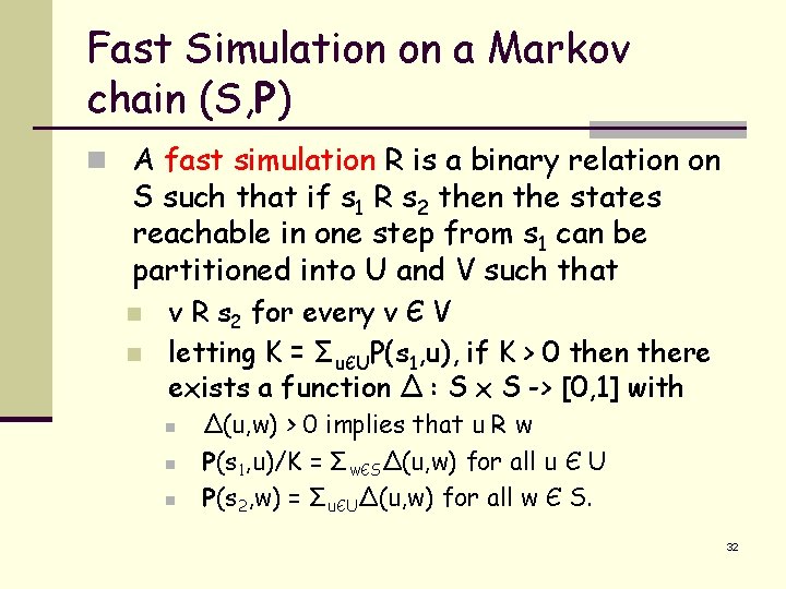 Fast Simulation on a Markov chain (S, P) n A fast simulation R is