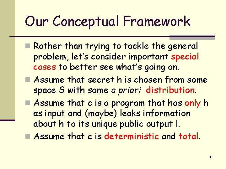 Our Conceptual Framework n Rather than trying to tackle the general problem, let’s consider