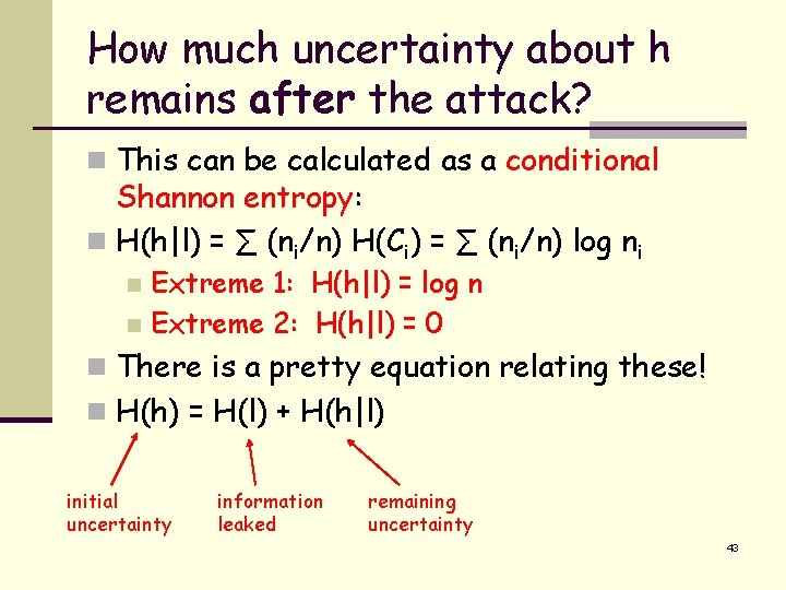 How much uncertainty about h remains after the attack? n This can be calculated