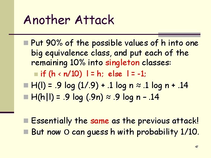 Another Attack n Put 90% of the possible values of h into one big