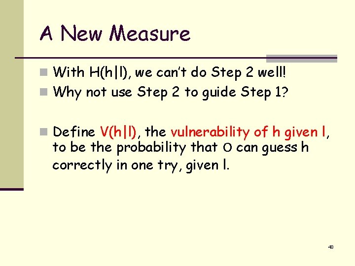 A New Measure n With H(h|l), we can’t do Step 2 well! n Why