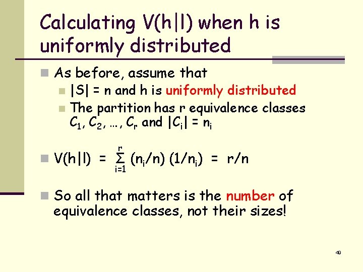 Calculating V(h|l) when h is uniformly distributed n As before, assume that n |S|