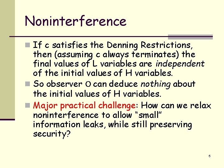 Noninterference n If c satisfies the Denning Restrictions, then (assuming c always terminates) the