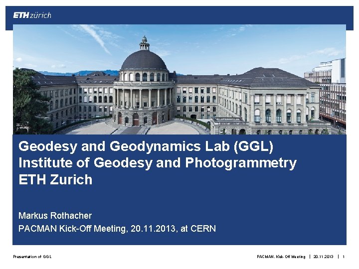 Geodesy and Geodynamics Lab (GGL) Institute of Geodesy and Photogrammetry ETH Zurich Markus Rothacher