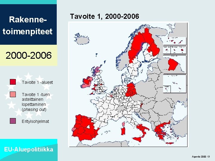 Rakennetoimenpiteet Tavoite 1, 2000 -2006 Tavoite 1 -alueet Tavoite 1 -tuen asteittainen lopettaminen (phasing