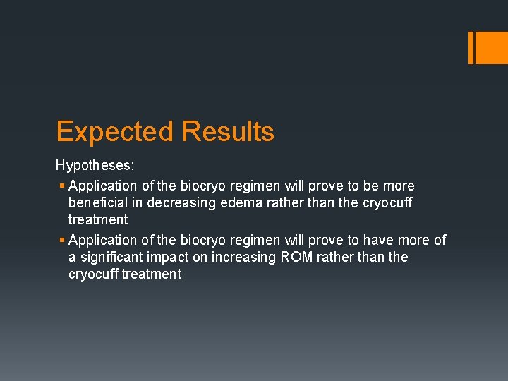 Expected Results Hypotheses: § Application of the biocryo regimen will prove to be more