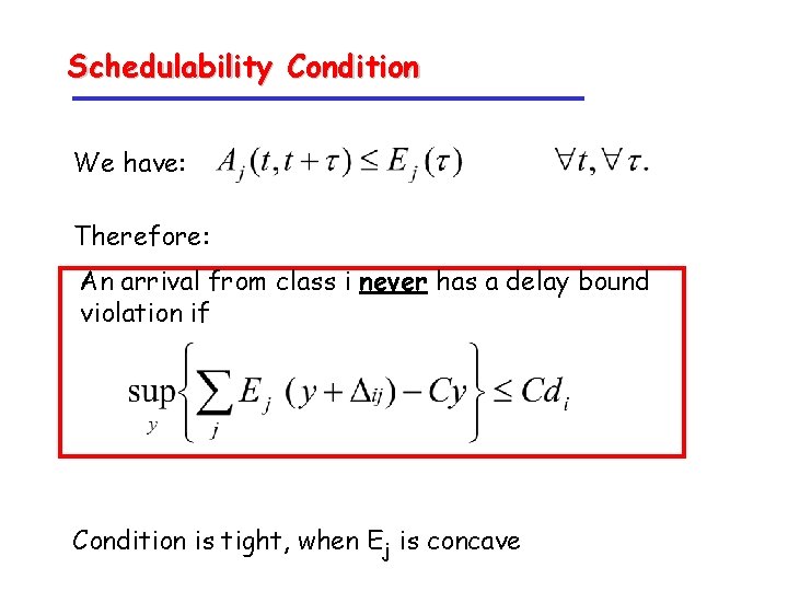 Schedulability Condition We have: Therefore: An arrival from class i never has a delay