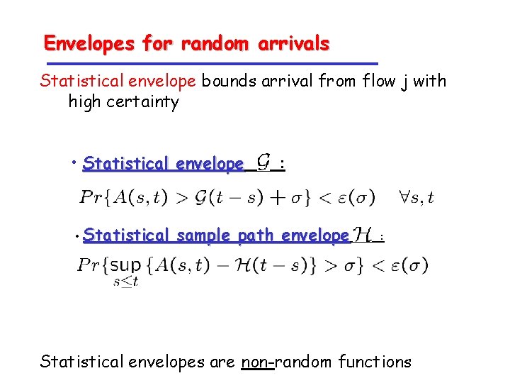 Envelopes for random arrivals Statistical envelope bounds arrival from flow j with high certainty