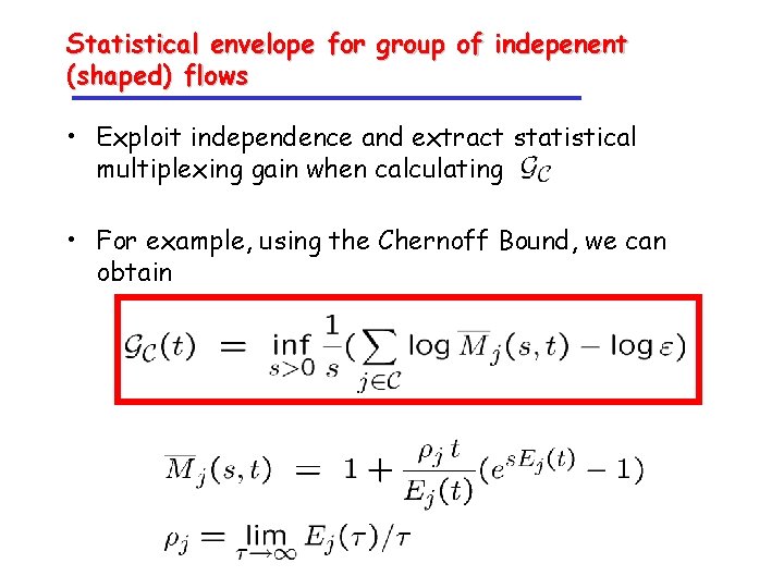 Statistical envelope for group of indepenent (shaped) flows • Exploit independence and extract statistical