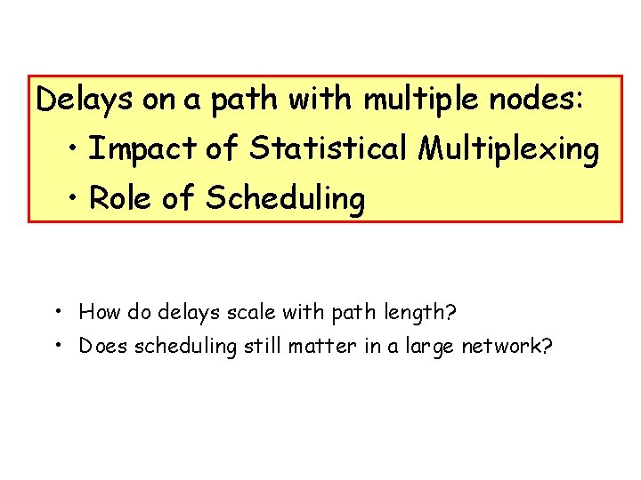 Delays on a path with multiple nodes: • Impact of Statistical Multiplexing • Role