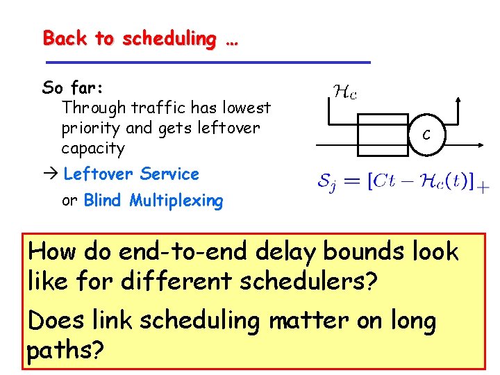 Back to scheduling … So far: Through traffic has lowest priority and gets leftover