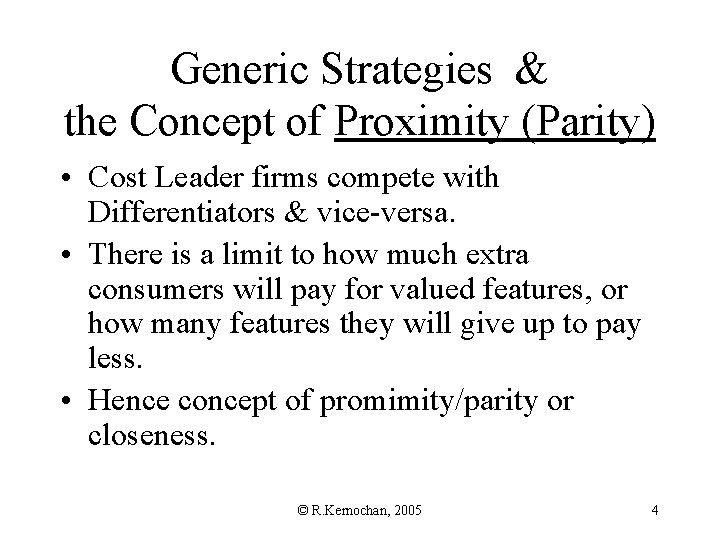 Generic Strategies & the Concept of Proximity (Parity) • Cost Leader firms compete with