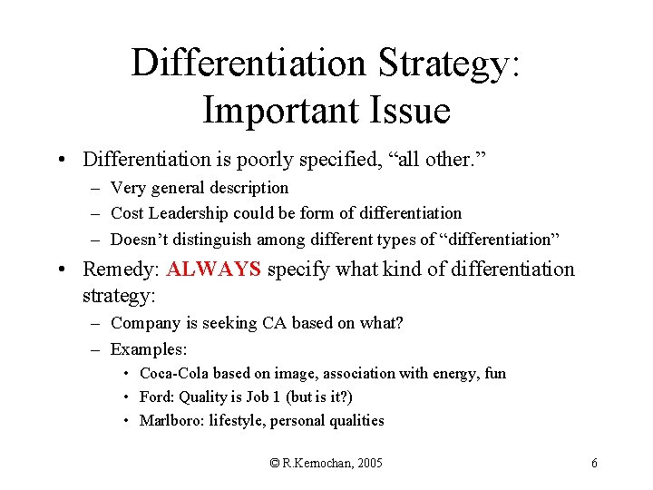 Differentiation Strategy: Important Issue • Differentiation is poorly specified, “all other. ” – Very