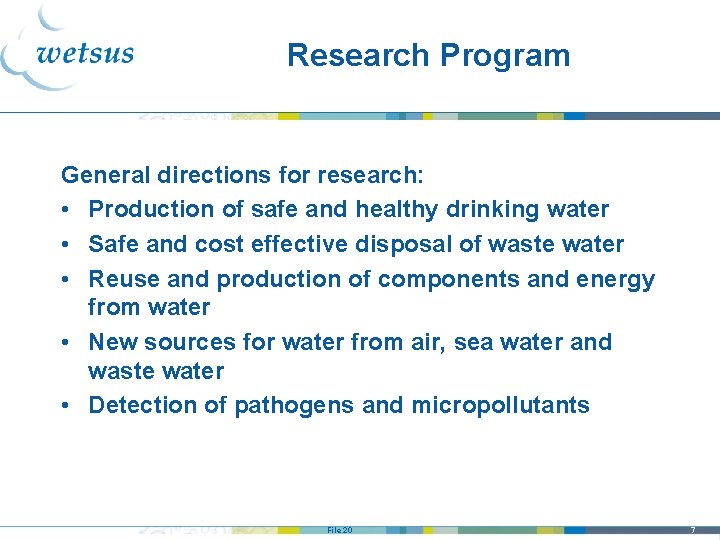 Research Program General directions for research: • Production of safe and healthy drinking water