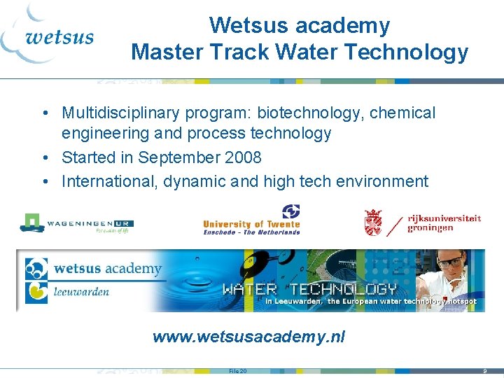 Wetsus academy Master Track Water Technology • Multidisciplinary program: biotechnology, chemical engineering and process