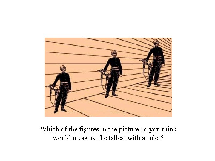 Which of the figures in the picture do you think would measure the tallest Which of the figures in the picture do you think would measure the tallest