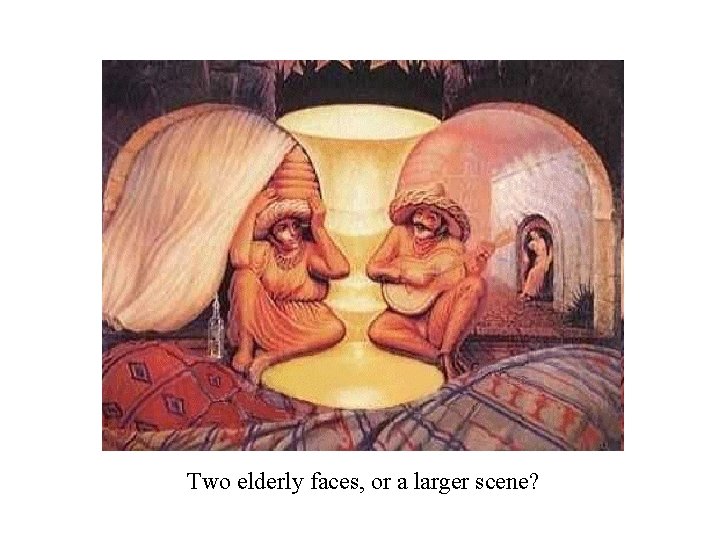 Two elderly faces, or a larger scene? Two elderly faces, or a larger scene?