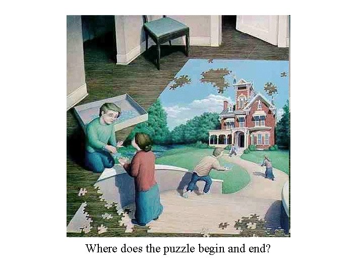Where does the puzzle begin and end? Where does the puzzle begin and end?