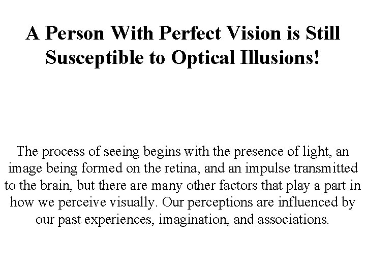 A Person With Perfect Vision is Still Susceptible to Optical Illusions! The process of A Person With Perfect Vision is Still Susceptible to Optical Illusions! The process of