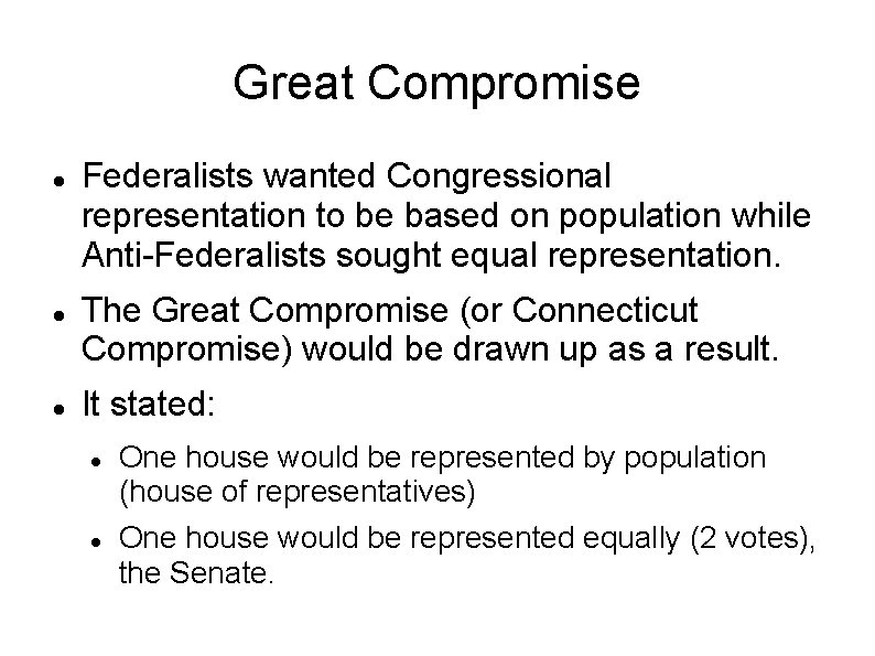 Great Compromise Federalists wanted Congressional representation to be based on population while Anti-Federalists sought Great Compromise Federalists wanted Congressional representation to be based on population while Anti-Federalists sought