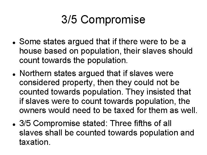 3/5 Compromise Some states argued that if there were to be a house based 3/5 Compromise Some states argued that if there were to be a house based