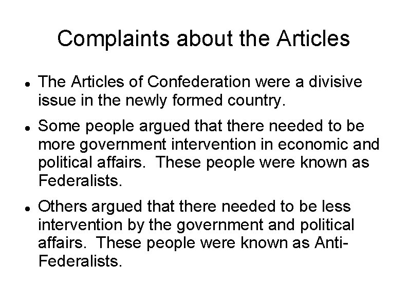 Complaints about the Articles The Articles of Confederation were a divisive issue in the Complaints about the Articles The Articles of Confederation were a divisive issue in the