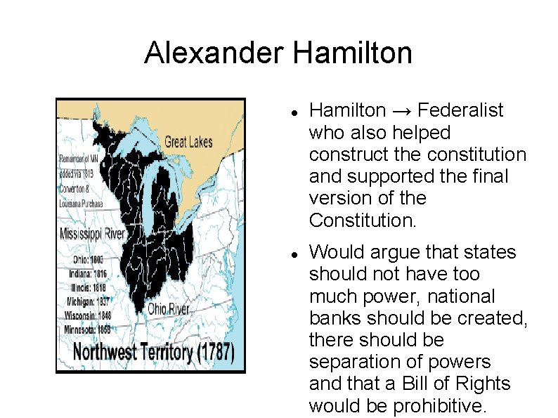 Alexander Hamilton → Federalist who also helped construct the constitution and supported the final Alexander Hamilton → Federalist who also helped construct the constitution and supported the final