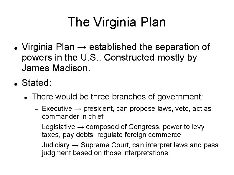 The Virginia Plan → established the separation of powers in the U. S. . The Virginia Plan → established the separation of powers in the U. S. .