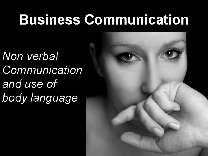 Business Communication Non verbal Communication and use of body language 