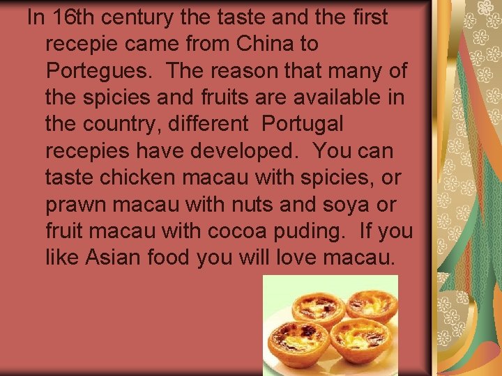 In 16 th century the taste and the first recepie came from China to In 16 th century the taste and the first recepie came from China to