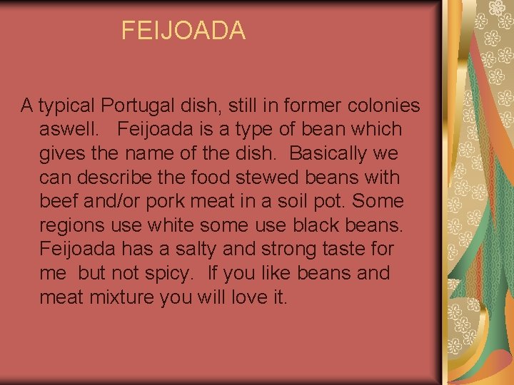FEIJOADA A typical Portugal dish, still in former colonies aswell. Feijoada is a type FEIJOADA A typical Portugal dish, still in former colonies aswell. Feijoada is a type
