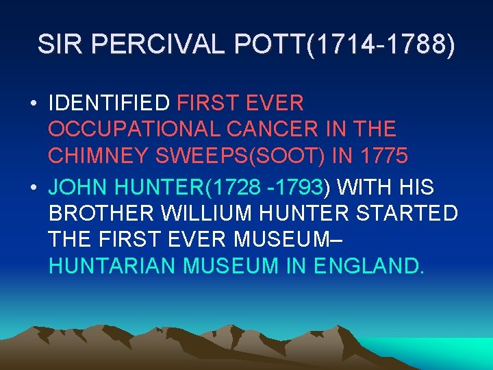 SIR PERCIVAL POTT(1714 -1788) • IDENTIFIED FIRST EVER OCCUPATIONAL CANCER IN THE CHIMNEY SWEEPS(SOOT)