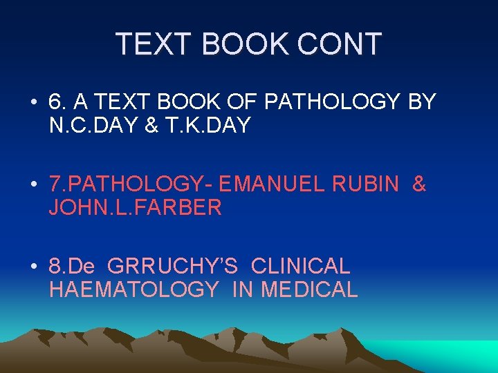 TEXT BOOK CONT • 6. A TEXT BOOK OF PATHOLOGY BY N. C. DAY