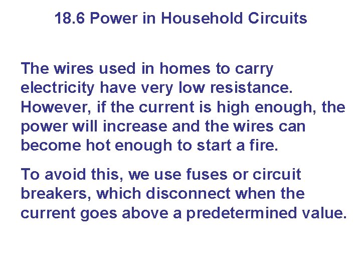 18. 6 Power in Household Circuits The wires used in homes to carry electricity