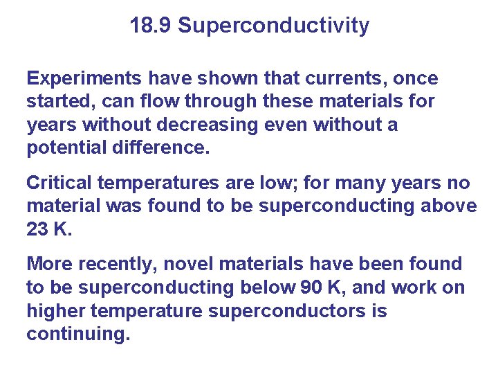 18. 9 Superconductivity Experiments have shown that currents, once started, can flow through these