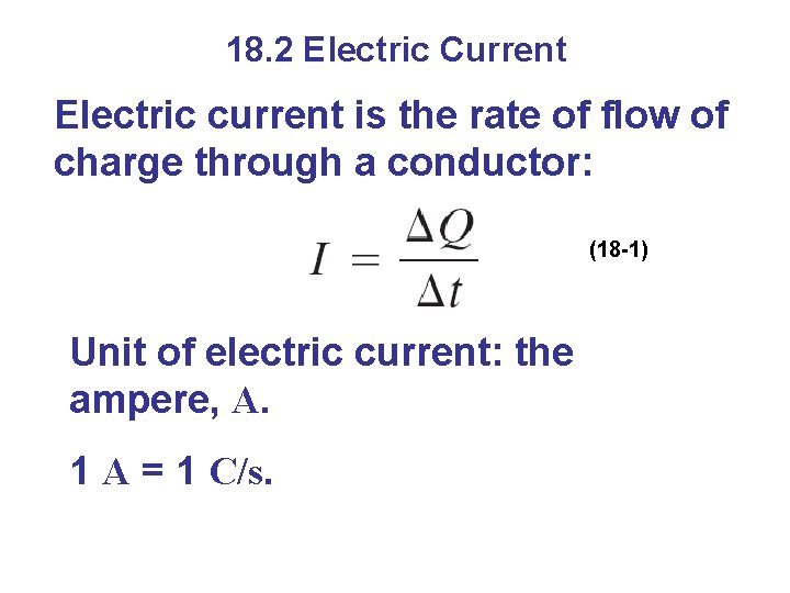 18. 2 Electric Current Electric current is the rate of flow of charge through